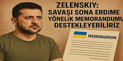 Zelenskiy: Savaşı Sona Erdirmeye Yönelik Memorandumu Destekleyebiliriz