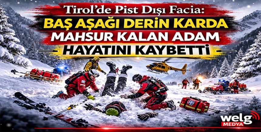 Tirol’de Pist Dışı Facia: Baş Aşağı Derin Karda Mahsur Kalan Adam Hayatını Kaybetti