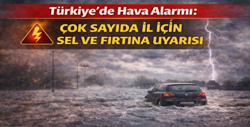 Türkiye’de Hava Alarmı: Çok Sayıda İl İçin Sel ve Fırtına Uyarısı