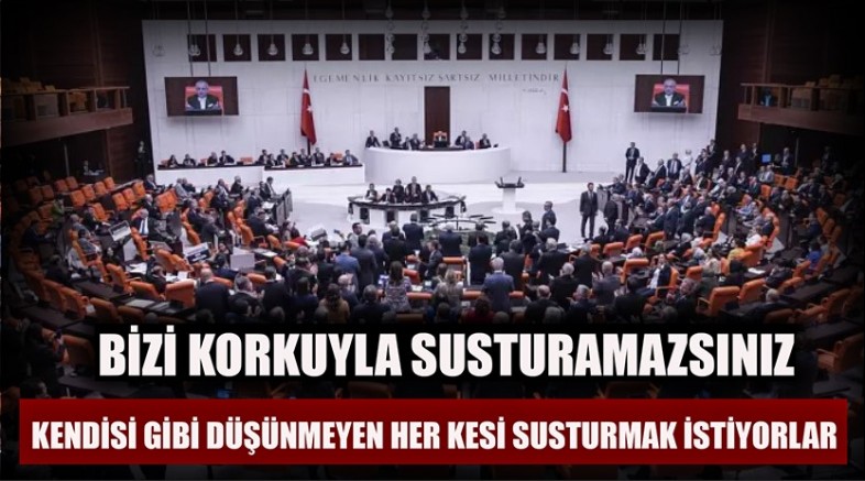 SUSMAYACAĞIZ SİZDEN VE ZİNDANLARINIZDAN KORMUYORUZ