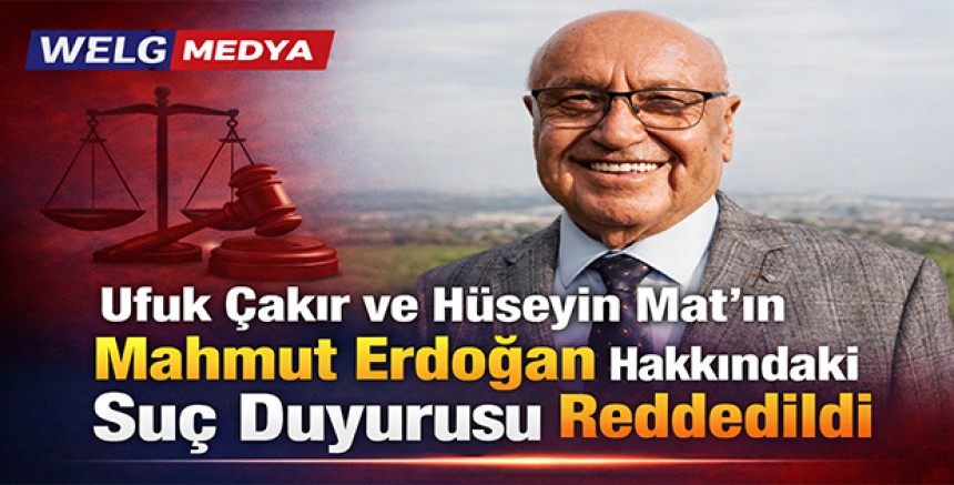 Ufuk Çakır ve Hüseyin Mat’ın Mahmut Erdoğan Hakkındaki Suç Duyurusu Reddedildi
