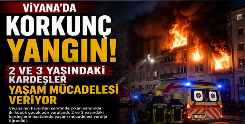 Viyana’da Korkunç Yangın: 2 ve 3 Yaşındaki Kardeşler Yaşam Mücadelesi Veriyor