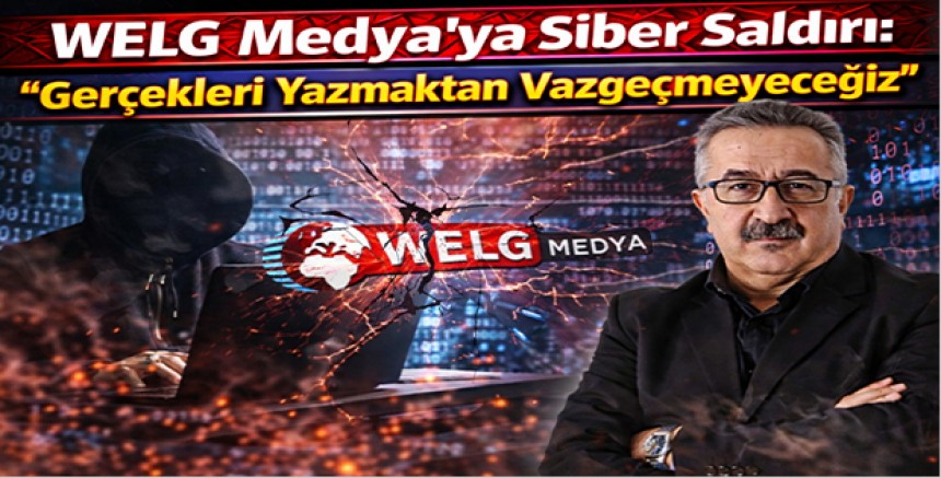 WELG Medya’ya Siber Saldırı: “Gerçekleri Yazmaktan Vazgeçmeyeceğiz”