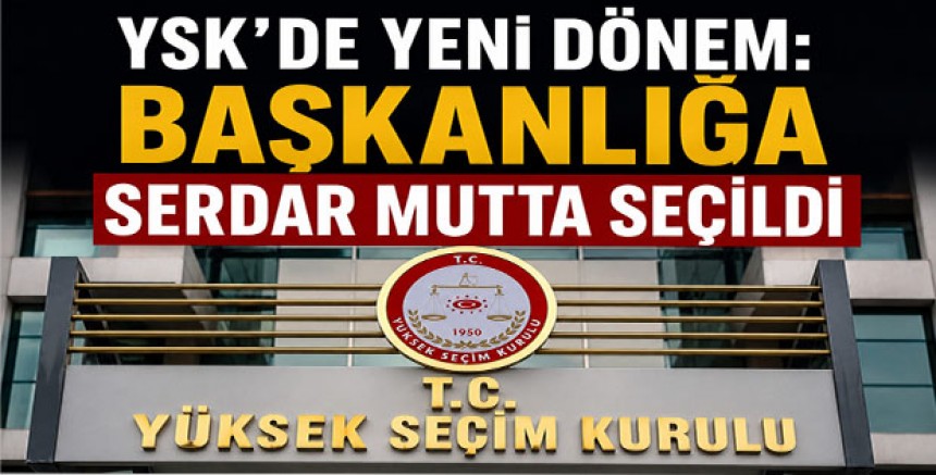 YSK’de Yeni Dönem: Başkanlığa Serdar Mutta Seçildi