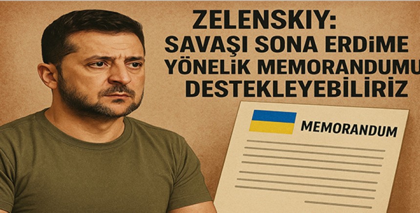Zelenskiy: Savaşı Sona Erdirmeye Yönelik Memorandumu Destekleyebiliriz